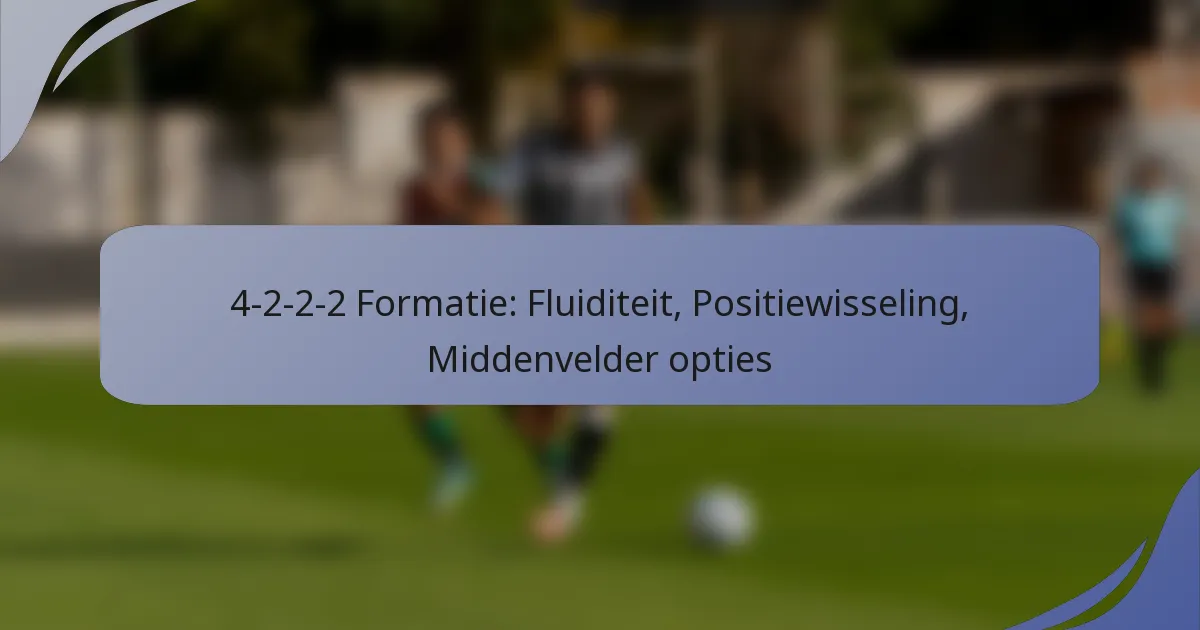 4-2-2-2 Formatie: Fluiditeit, Positiewisseling, Middenvelder opties