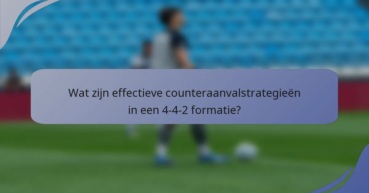 Wat zijn effectieve counteraanvalstrategieën in een 4-4-2 formatie?